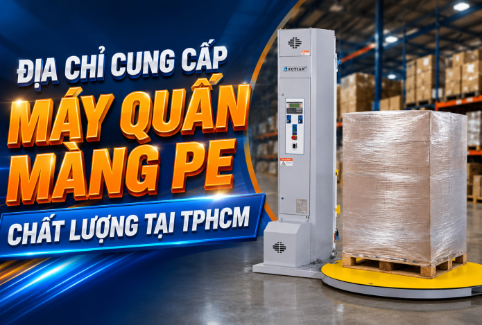 Địa chỉ cung cấp máy quấn màng PE chất lượng tại TPHCM