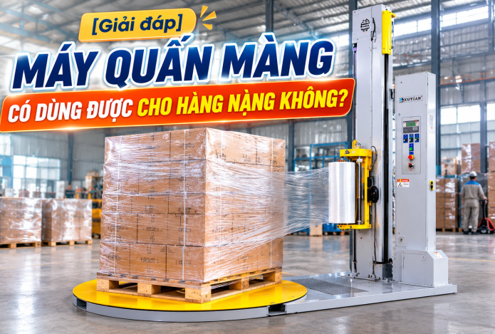 [Giải đáp] Máy quấn màng có dùng được cho hàng nặng không?