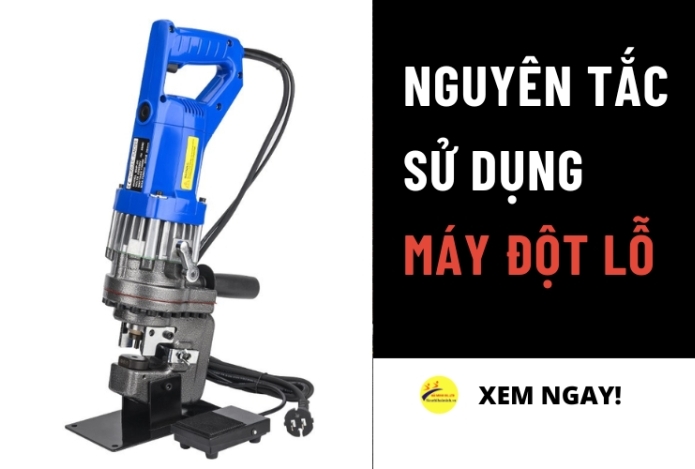 Hình ảnh Nguyên Tắc Sử Dụng Máy Đột Lỗ Hiệu Quả An Toàn