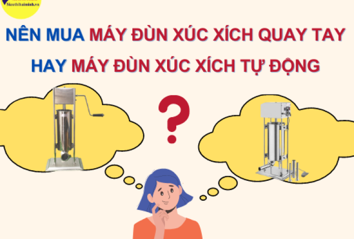 Hình ảnh Nên Mua Máy Đùn Xúc Xích Quay Tay Hay Máy Đùn Xúc Xích Tự Động?