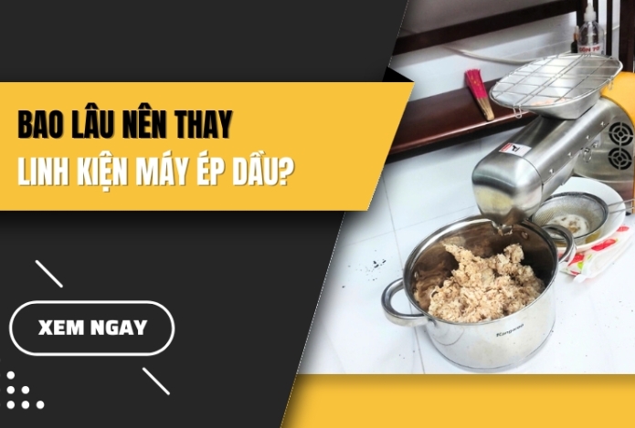 Bao lâu nên thay linh kiện máy ép dầu?