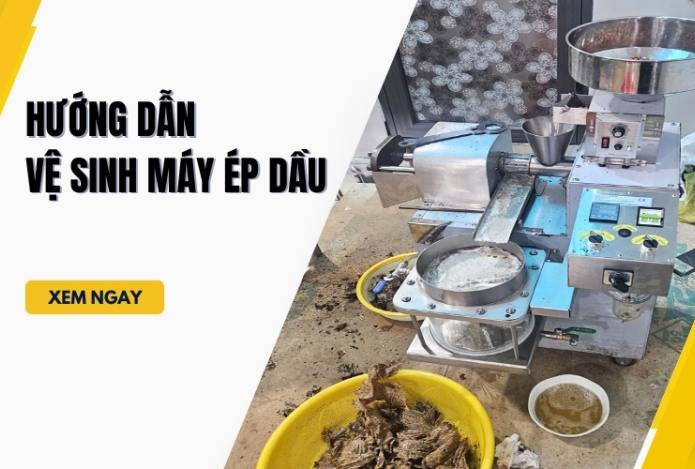 Hướng dẫn vệ sinh máy ép dầu