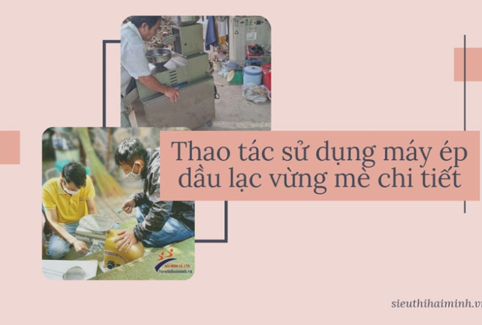 Hình ảnh Thao tác sử dụng máy ép dầu lạc vừng mè chi tiết