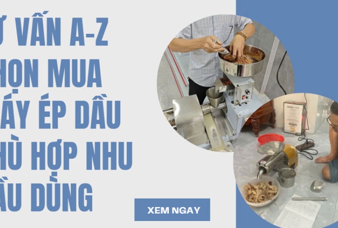 Tư vấn A-Z chọn mua máy ép dầu phù hợp nhu cầu dùng