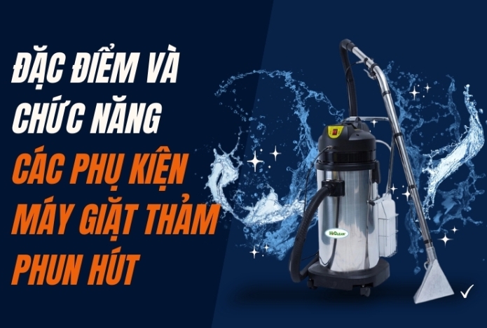 Hình ảnh Đặc điểm và chức năng các phụ kiện máy giặt thảm phun hút