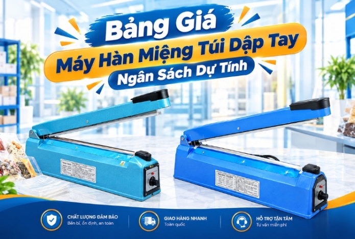 Bảng giá máy hàn miệng túi dập tay - ngân sách dự tính