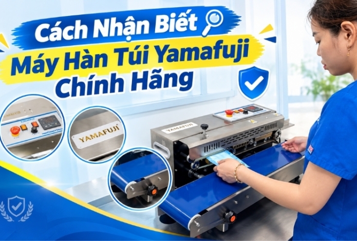 Cách Nhận Biết Máy Hàn Túi Yamafuji Chính Hãng