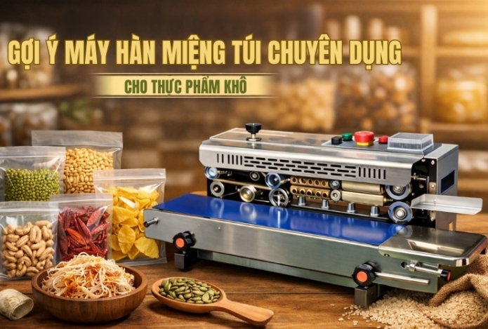 Gợi ý máy hàn miệng túi chuyên dụng cho thực phẩm khô