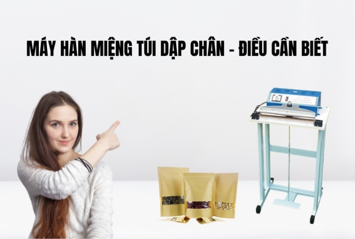 Hình ảnh Máy Hàn Miệng Túi Dập Chân – Điều Cần Biết