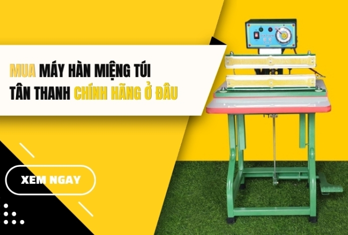 Hình ảnh Mua Máy Hàn Miệng Túi Tân Thanh Chính Hãng Ở Đâu?