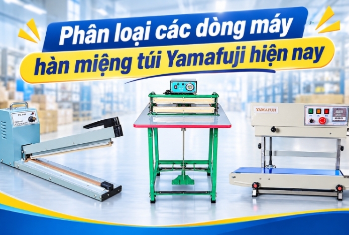 Phân loại các dòng máy hàn miệng túi Yamafuji hiện nay