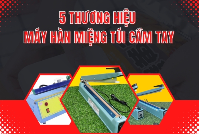 Hình ảnh 5 thương hiệu máy hàn miệng túi cầm tay Nên Mua