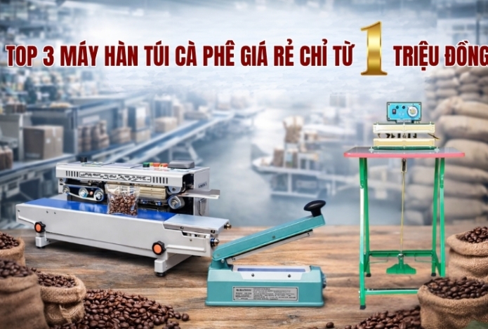 Top 3 máy hàn túi cà phê giá rẻ chỉ từ 1 triệu đồng