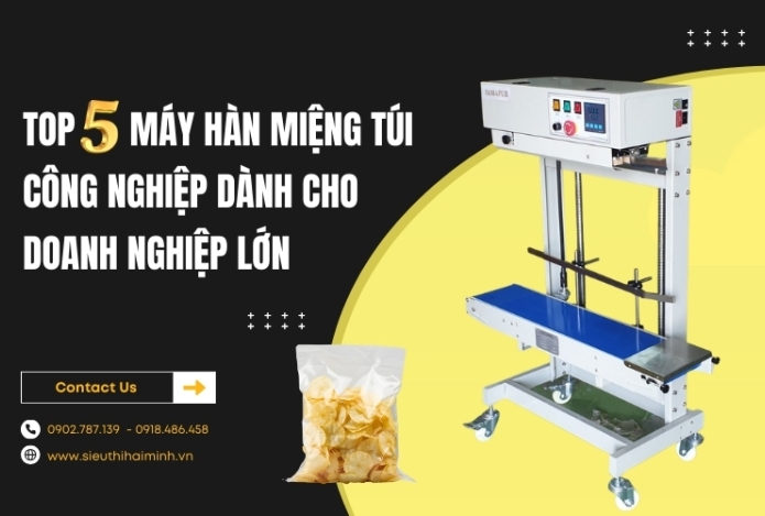 Top 5 máy hàn miệng túi công nghiệp dành cho doanh nghiệp lớn