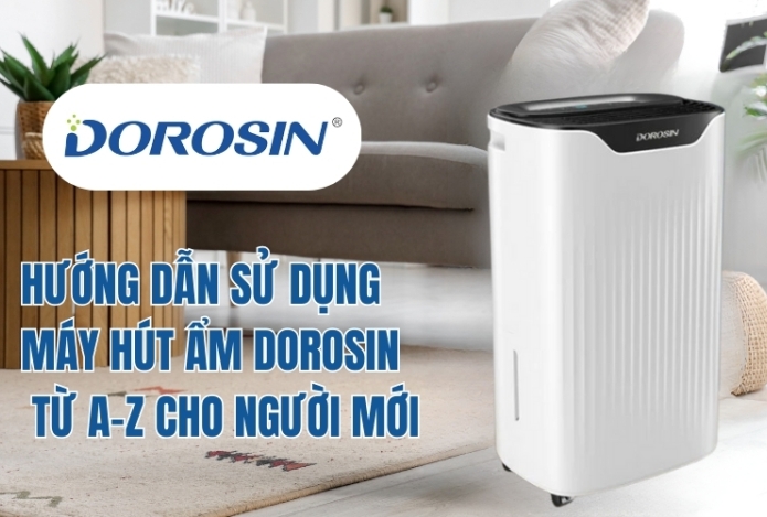 Hình ảnh Hướng Dẫn Sử Dụng Máy Hút Ẩm Dorosin Từ A-Z Cho Người Mới