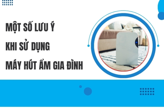 Hình ảnh Một Số Lưu Ý Khi Sử Dụng Máy Hút Ẩm Gia Đình