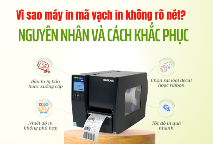 Vì sao máy in mã vạch in không rõ nét? Nguyên nhân và cách khắc phục