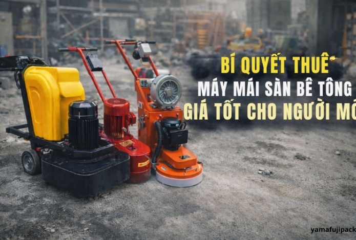 Bí quyết thuê máy mài sàn bê tông giá tốt cho người mới