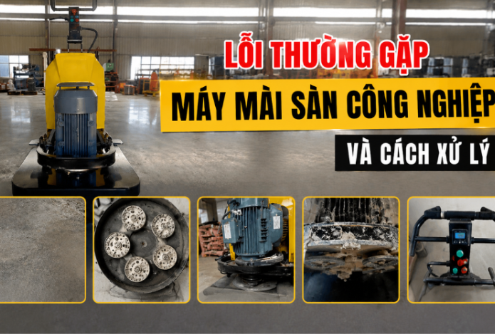 Lỗi thường gặp máy mài sàn công nghiệp và cách xử lý