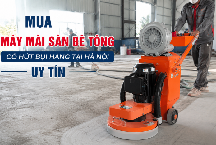 Mua máy mài sàn bê tông có hút bụi hàng tại Hà Nội uy tín