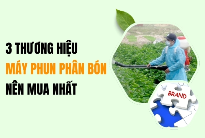 Hình ảnh 3 Thương Hiệu Máy Phun Phân Bón Nên Mua Nhất