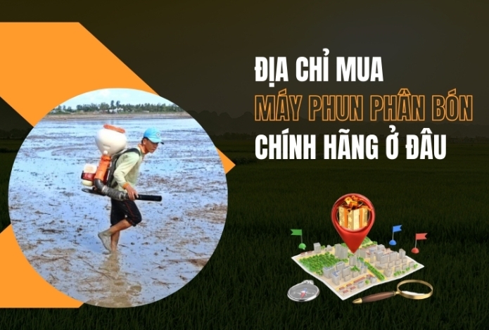 Hình ảnh Địa Chỉ Mua Máy Phun Phân Bón Chính Hãng Ở Đâu?