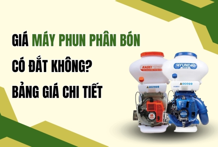 Hình ảnh Giá Máy Phun Phân Bón Có Đắt Không? Bảng Giá Chi Tiết