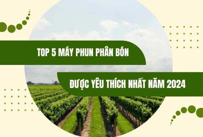 Hình ảnh Top 5 Máy Phun Phân Bón Được Yêu Thích Nhất Năm 2024