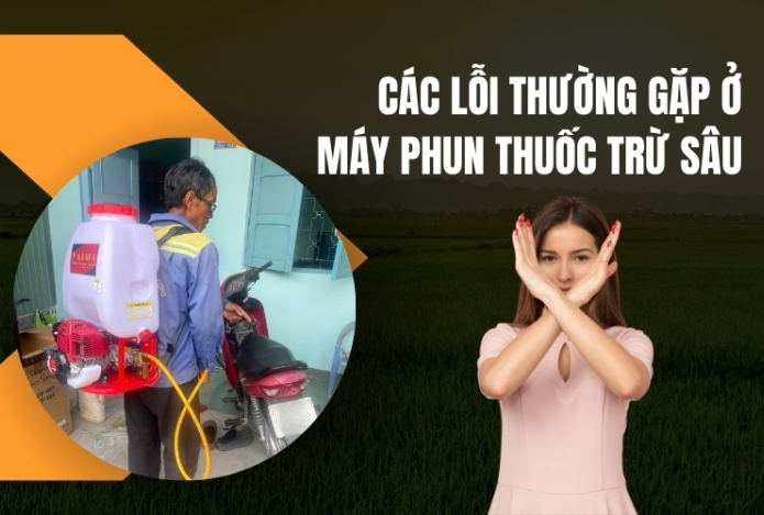 Các lỗi thường gặp ở máy phun thuốc trừ sâu