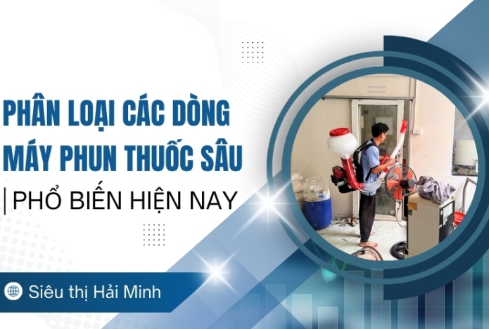 Phân loại các dòng máy phun thuốc sâu phổ biến hiện nay