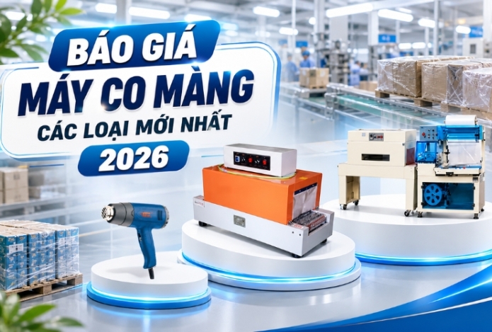 Báo giá máy co màng các loại mới nhất 2026