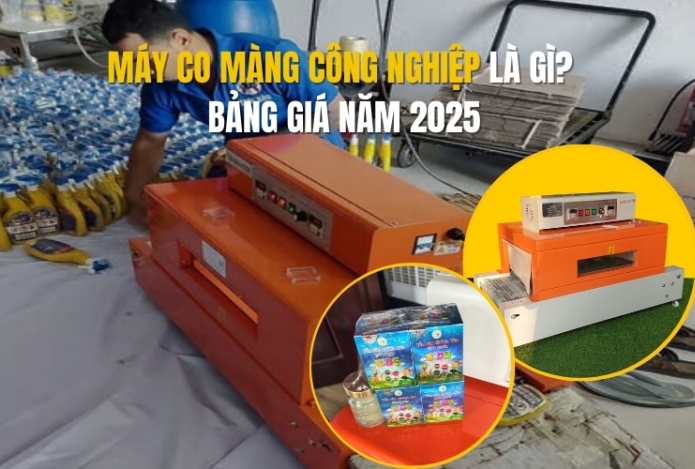 Máy co màng công nghiệp là gì? Bảng giá mới nhất