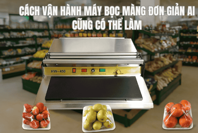 Cách Vận Hành Máy Bọc Màng Đơn Giản Ai Cũng Có Thể Làm