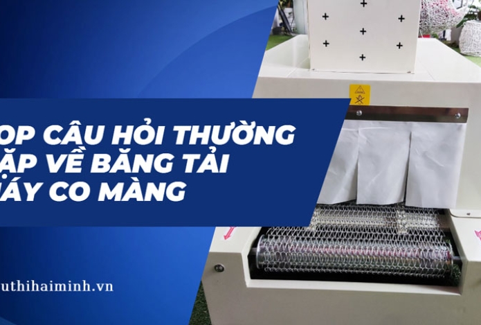 Top câu hỏi thường gặp về băng tải máy co màng