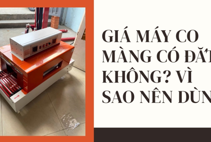 Giá máy co màng có đắt không? vì sao nên dùng
