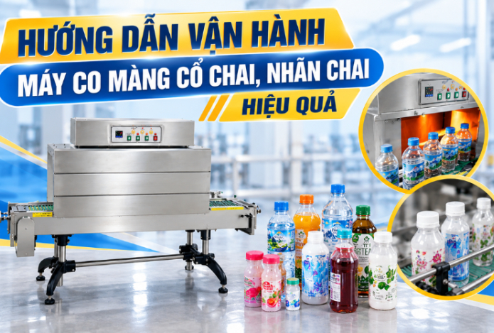 Hình ảnh Hướng dẫn vận hành máy co màng cổ chai, nhãn chai hiệu quả
