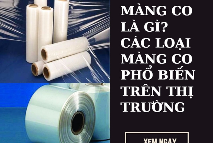 Màng co là gì? các loại màng co phổ biến trên thị trường