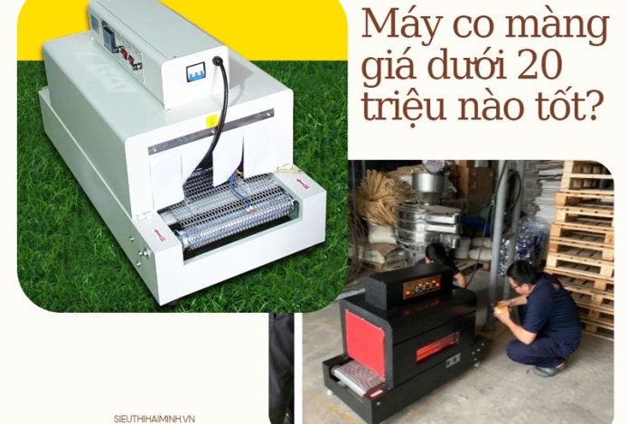 Máy co màng giá dưới 20 triệu nào tốt?