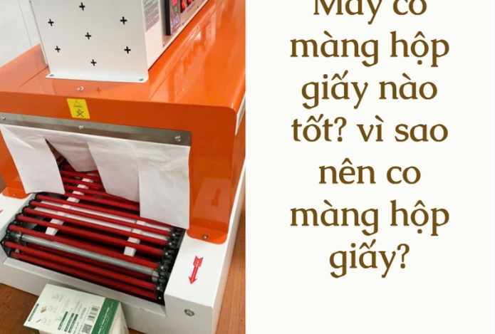 Máy co màng hộp giấy nào tốt? vì sao nên co màng hộp giấy?