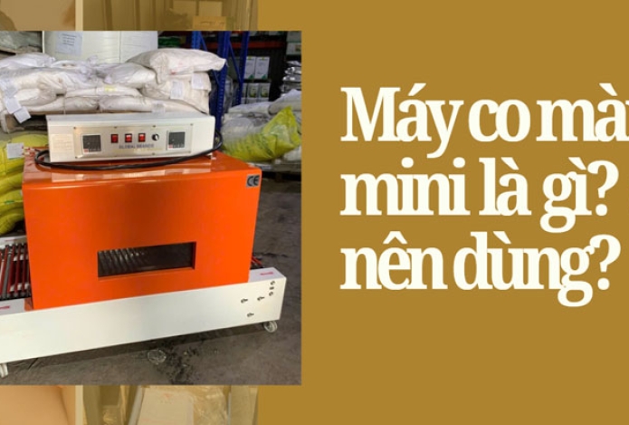 Máy co màng mini là gì? có nên dùng?