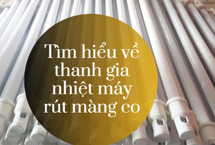 Tìm hiểu về thanh gia nhiệt máy rút màng co