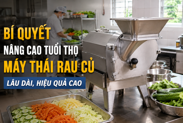 Bí quyết nâng cao tuổi thọ máy thái rau củ lâu dài, hiệu quả cao