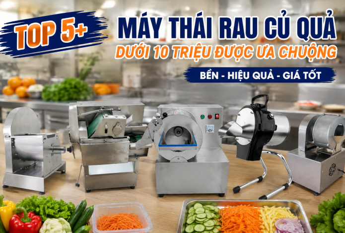 Top 5 máy thái rau củ quả dưới 10 triệu được ưa chuộng