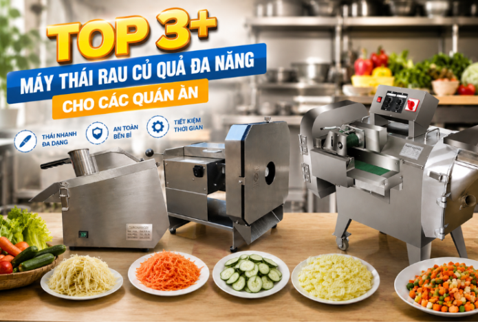    Top 3+ Máy thái rau củ quả đa năng cho các quán ăn