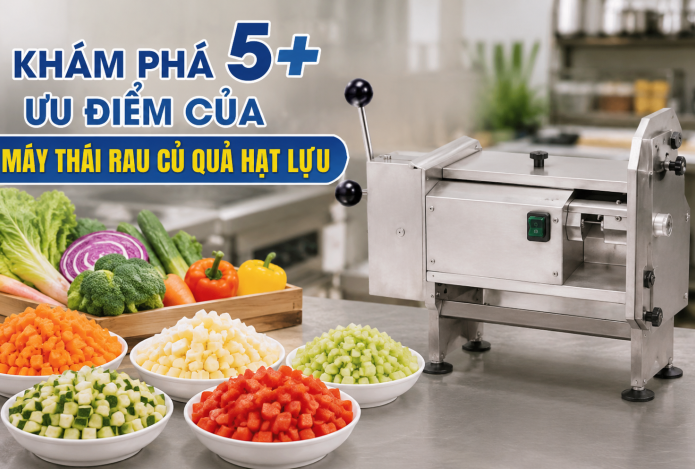 Khám phá 5+ ưu điểm của máy thái rau củ quả hạt lựu