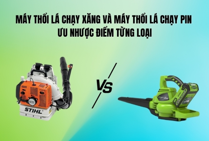 Máy thổi lá chạy xăng và máy thổi lá chạy pin – Ưu nhược điểm từng loại