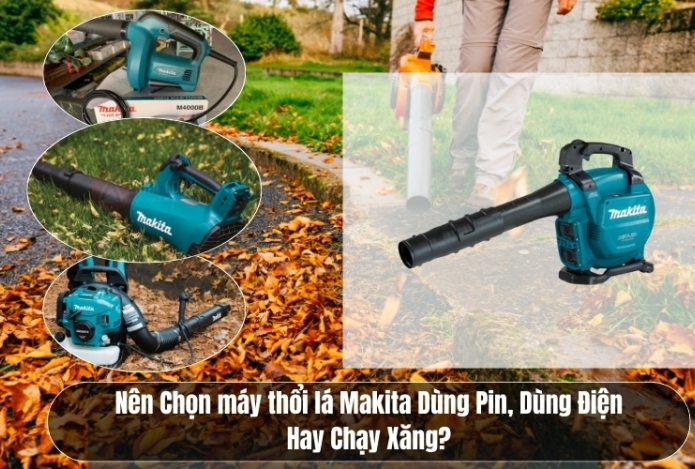 Nên Chọn máy thổi lá Makita Dùng Pin, Dùng Điện Hay Chạy Xăng?