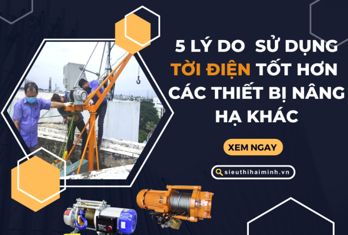 Hình ảnh 5 Lý Do Sử Dụng Tời Điện Tốt Hơn Các Thiết Bị Nâng Hạ Khác