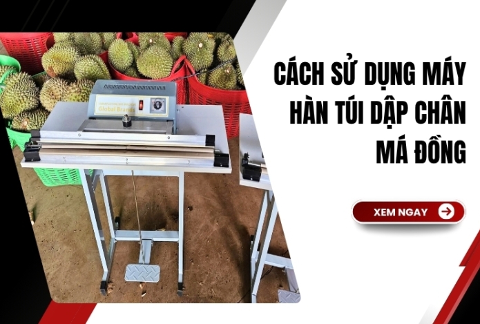 Cách Sử Dụng Máy Hàn Túi Dập Chân Má Đồng