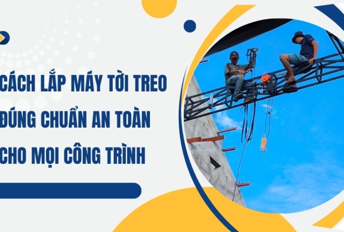 Cách lắp máy tời treo đúng chuẩn an toàn cho mọi công trình